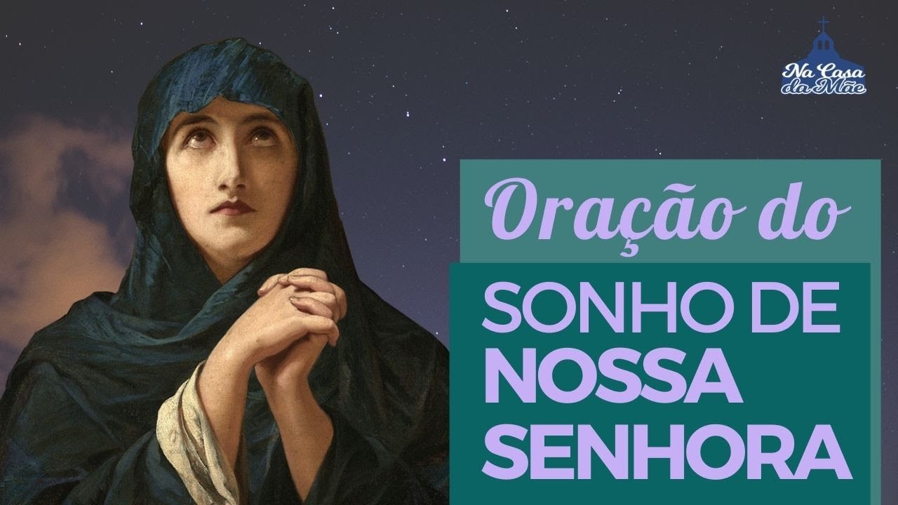 Oração do Sonho de Nossa Senhora – As duas versões