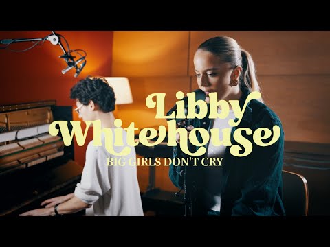 Libby Whitehouse - Big Girls Don't Cry