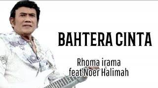 Download lagu bahtera cinta - Rhoma irama feat Noer Halimah. lirik mp3