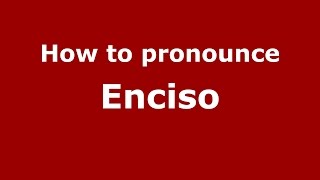 How to pronounce Enciso