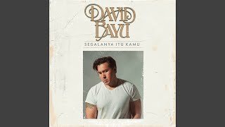 Lirik Lagu Segalanya Itu Kamu - David Bayu: Kau Yang Merajai Hatiku, Jiwa Ragaku Hanya Milikmu
