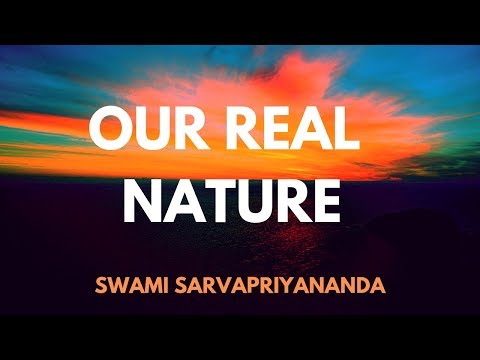 || Our Real Nature || by Swami Sarvapriyananda
