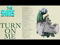 The Shins - Turn On Me