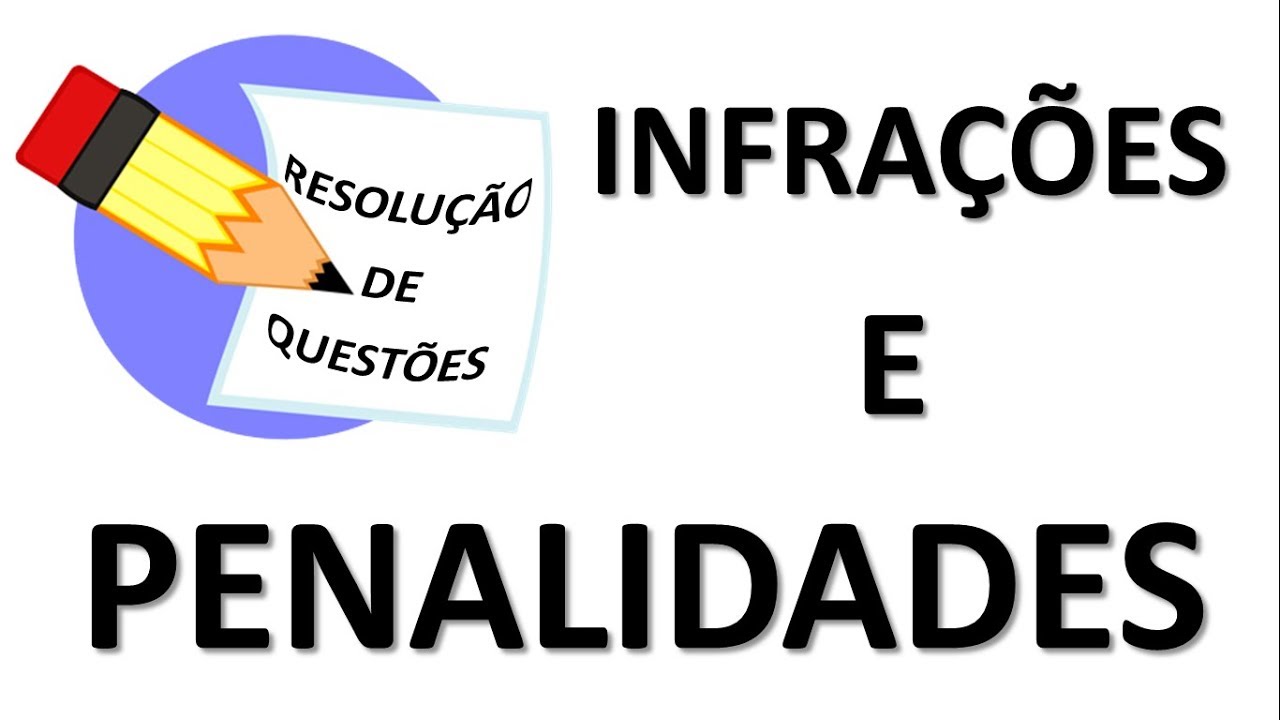 RESOLUÇÃO DE QUESTÕES INFRAÇÕES E PENALIDADES