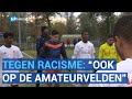 Offensief tegen racisme met minuut stilte: 'Ook op de amateurvelden moet het stoppen'