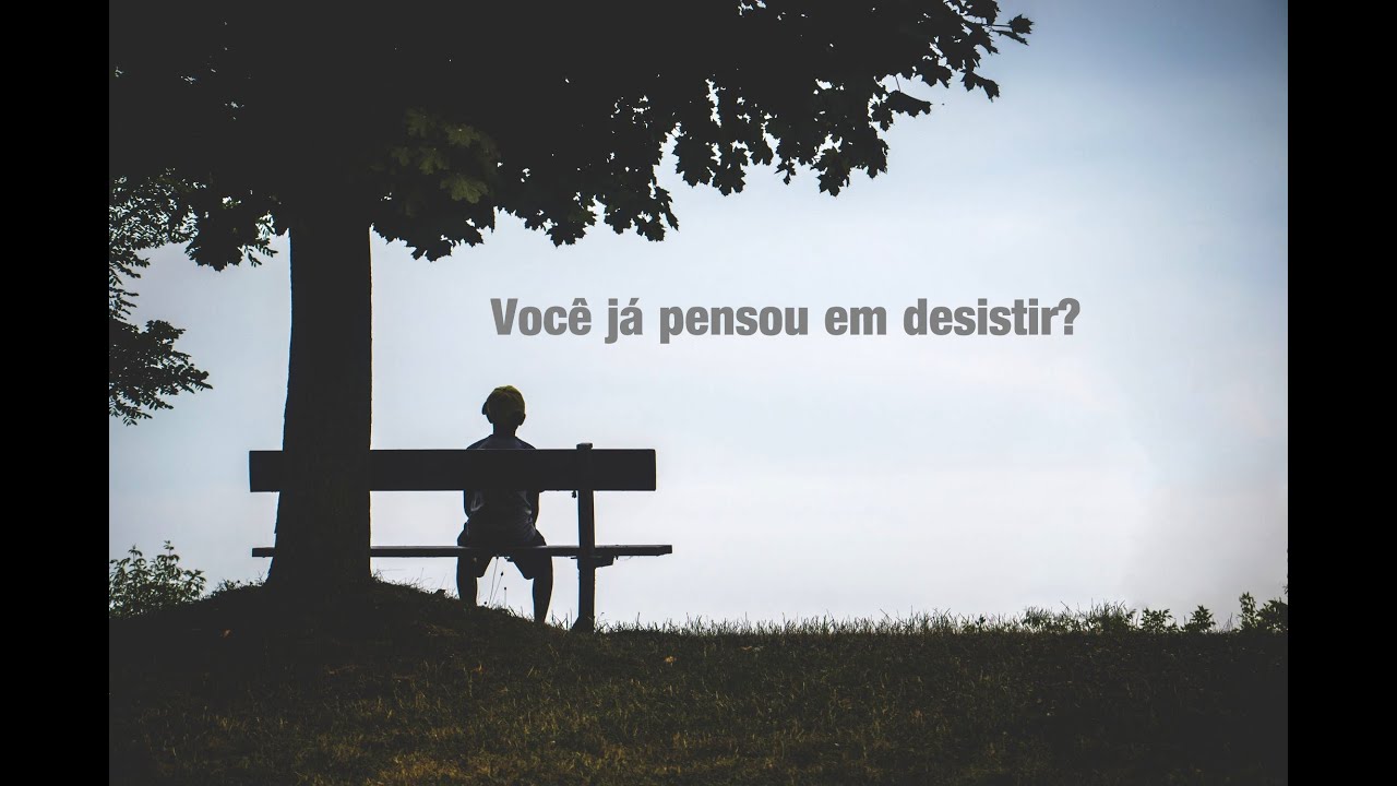 #2308 Você já pensou em desistir?