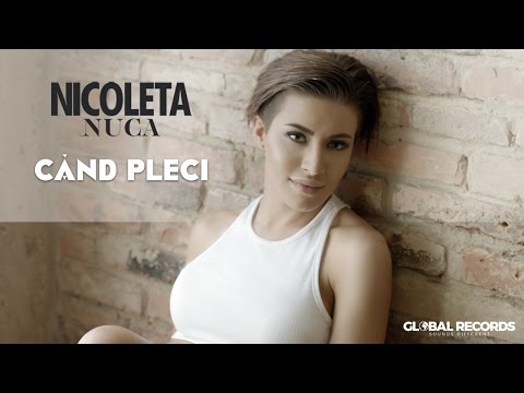 Nicoleta Nuca - Cand Pleci | Videoclip Oficial