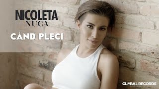 Nicoleta Nuca - Cand Pleci | Videoclip Oficial