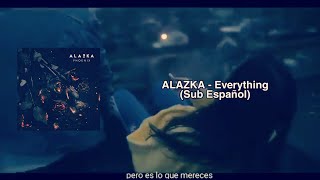 ALAZKA - Everything (Sub Español)
