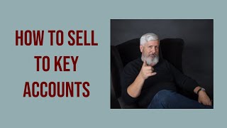 How to Sell to Key Accounts