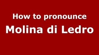How to pronounce Molina Di Ledro
