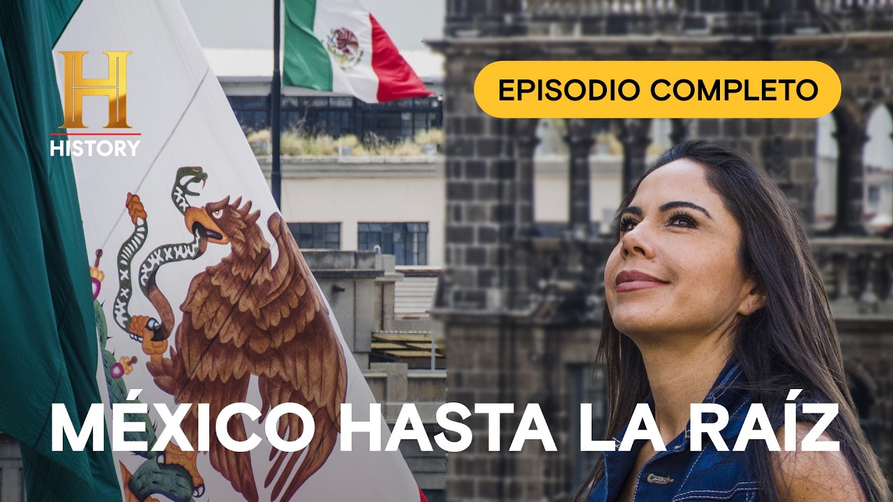 🇲🇽 MÉXICO HASTA LA RAÍZ 🇲🇽 Documental completo