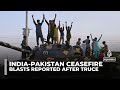 Explosions Violations Reported After India And Pakistan Agree Ceasefire