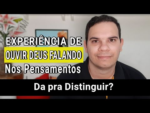 COMO É OUVIR A VOZ DE DEUS NA MENTE - EXPERIÊNCIA DE OUVIR DEUS FALANDO NA MENTE