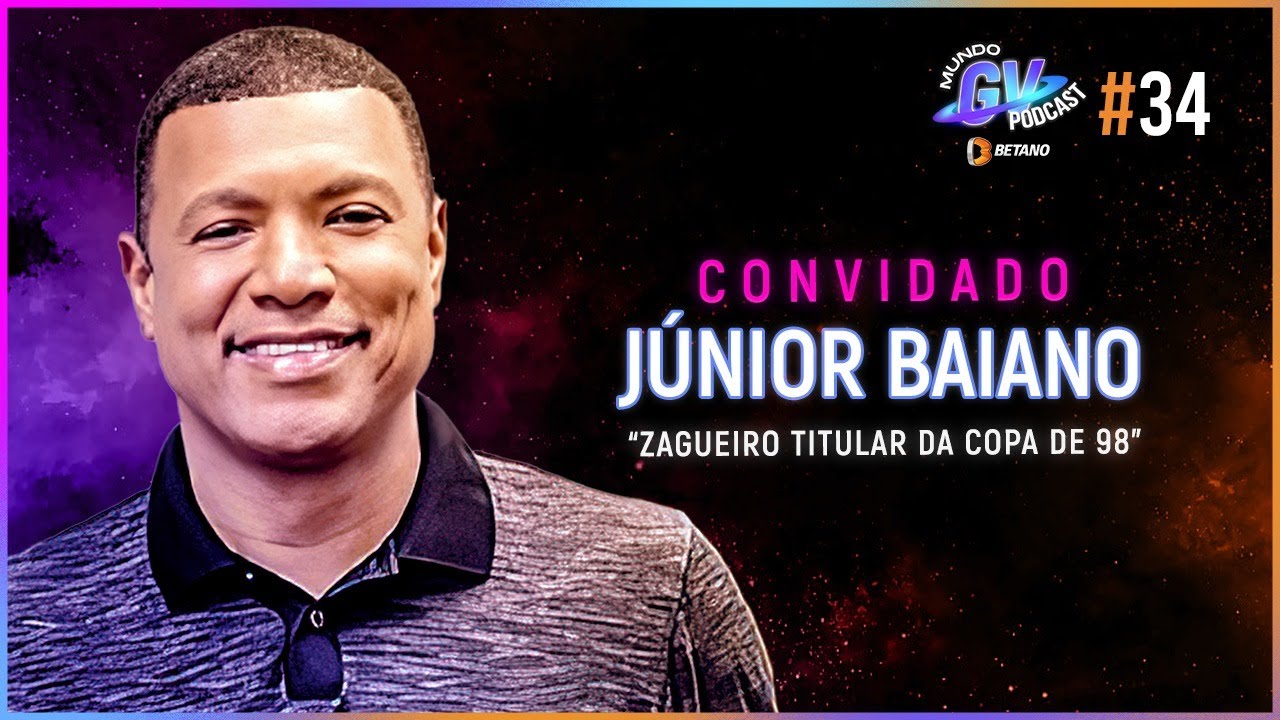 MUNDO GV PODCAST - EPISÓDIO #34 JÚNIOR BAIANO