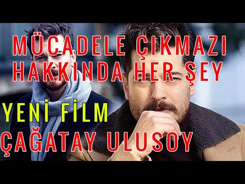 MÜCADELE ÇIKMAZI FİLMİ HAKKINDA HER ŞEY ÇAĞATAY ULUSOY
