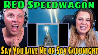REACTION TO Say You Love Me or Say Goodnight · REO Speedwagon | THE WOLF HUNTERZ REACTIONS