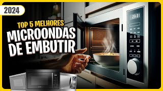 Qual MICROONDAS DE EMBUTIR comprar em 2024? Guia dos 5 Melhores ✅