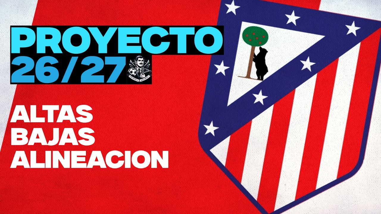 🔴⚪ATLÉTICO 26/27: Signings, starting eleven and squad analysis || APOLLO arrives with a lot of MONEY