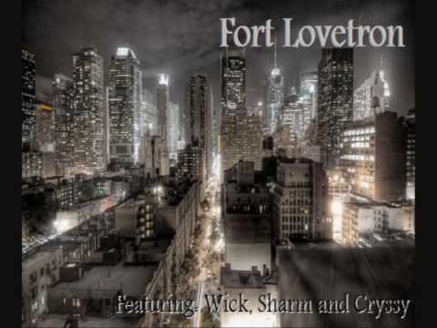 Fort Lovetron - Wick ft. Sharm and Cryssy