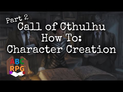 How to Play Call of Cthulhu 7th Edition - Character Creation (Part 2)