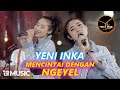 Yeni Inka - Mencintai Dengan Ngeyel (Official Music Yi Production)