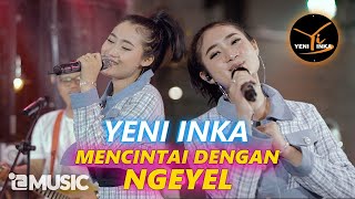 Download lagu Yeni Inka Mencintai Dengan Ngeyel... mp3