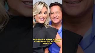Leonardo abre o jogo e revela que foi expulso de casa por Poliana Rocha: 'ela