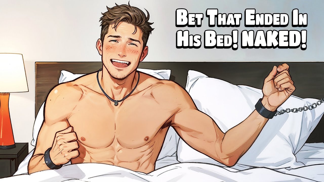 A Silly Bet That Ended up with Me in His Bed! NAKED!