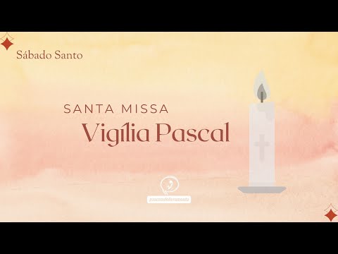 SANTA MISSA - Vigília Pascal | 04/04/2026 - 19h