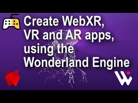 Create WebXR, VR and AR, apps using the Wonderland Engine