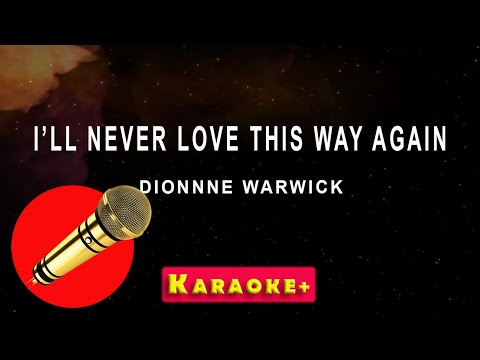 Ill Never Love This Way Again - Dionne Warwick (karaoke version)