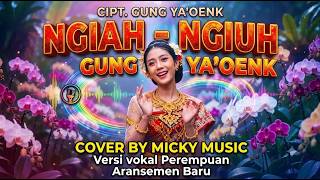 Download lagu NGIAH NGIUH ~ Gung Ya'oenk Cover By Micky Music mp3