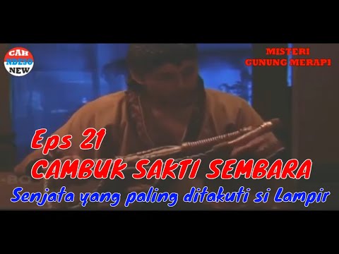 CAMBUK SAKTI SEMBARA - Senjata sakti yang sangat ditakuti Mak Lampir - Eps 21