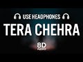 Arijit Singh - Tera Chehra (8D AUDIO)