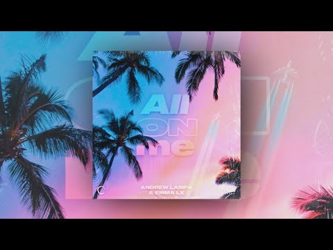 Andrew Lampa & EMMA LX - All On Me