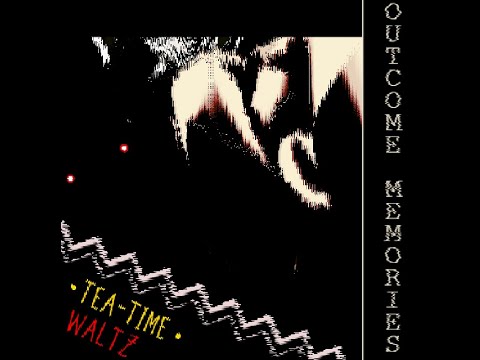 [SCRAPPED] TEA-TIME WALTZ || OUTCOME MEMORIES OST (+ FLP)