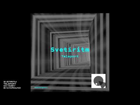 Svetiritm - Teleport - 04 Noisy Background