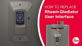 How to Replace a Rheem® Gladiator™ User Interface