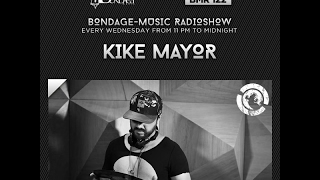 Bondage Music Radio - Edition 122 mixed by Kike Mayor