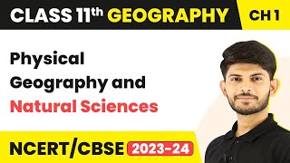 Physical Geography and Natural Sciences - Geography as a Discipline | Class 11 Geography