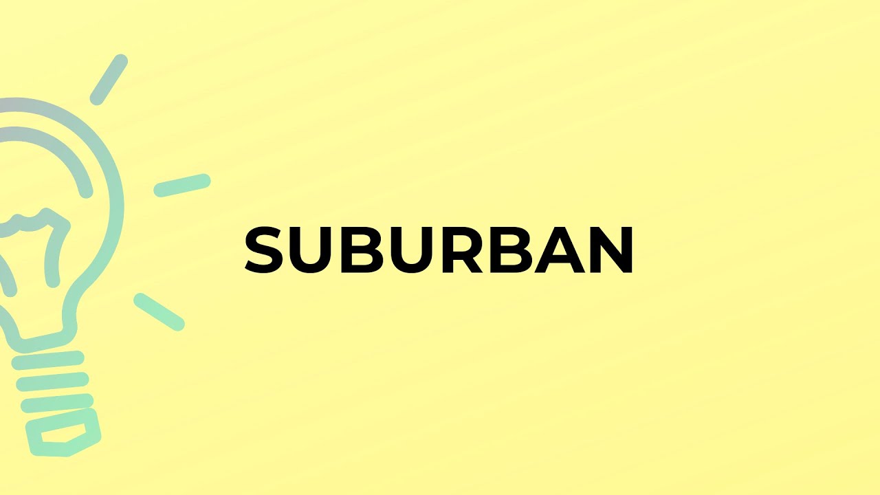 Watch video What is the meaning of the word SUBURBAN Now What is the meaning of the word SUBURBAN