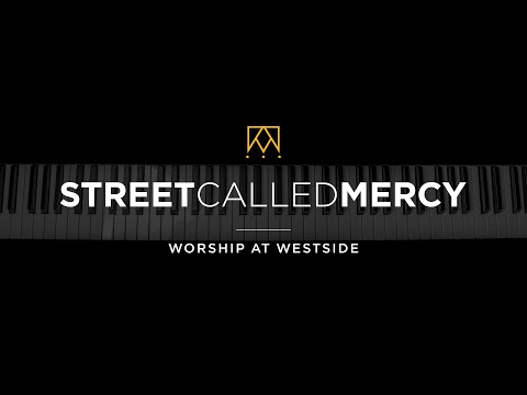 Street Called Mercy | Worship At Westside Kings Church