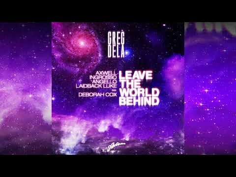 Axwell, Ingrosso, Angello, Laidback Luke ft. Deborah Cox - Leave The World Behind (Greg Dela Remix)