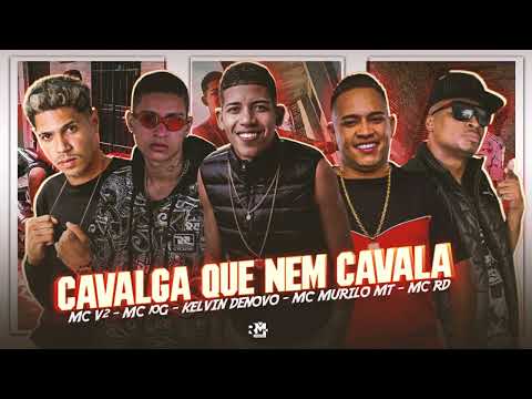 MC V2, KELVIN DENOVO, MC 10G FEAT. MC MURILO MT, MC RD - CAVALGA QUE NEM CAVALA (BNB NO BEAT)