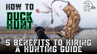 5 Benefits to Hiring a Hunting Guide | HOW TO DUCK HUNT