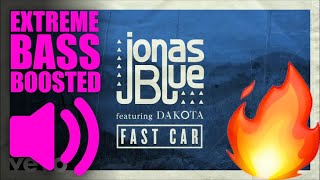 Jonas Blue ft. Dakota - Fast Car (BASS BOOSTED EXTREME)🔥🔥🔥