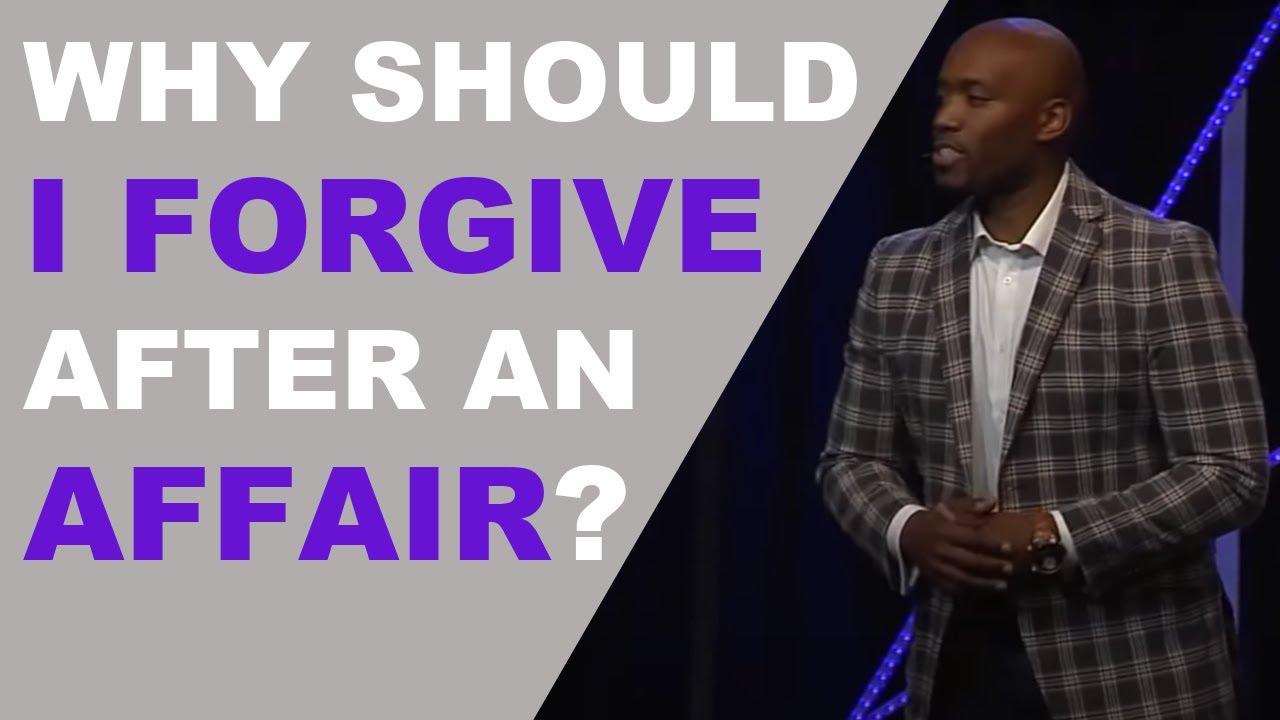 Why Should I Forgive After An Affair?
