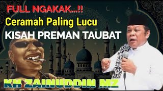 Download lagu KISAH PREMAN TAUBAT - CERAMAH PALING LUCU KH ZAINUDDIN MZ mp3