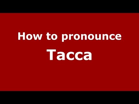 How to pronounce Tacca